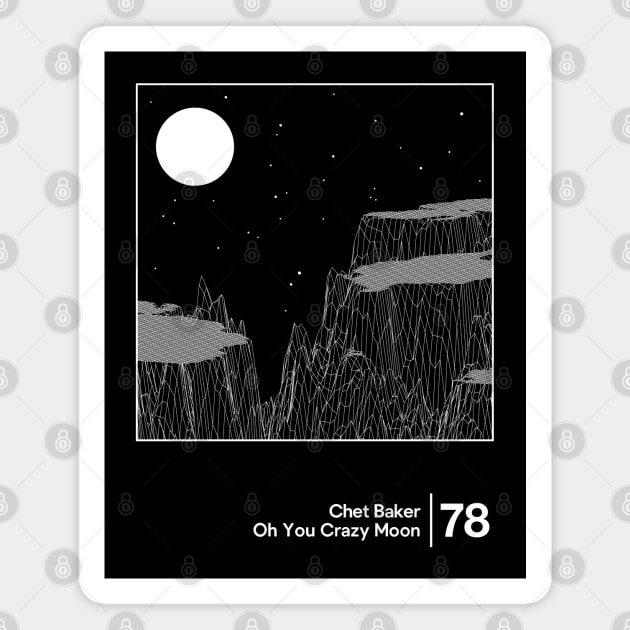 Chet Baker - Oh You Crazy Moon / Minimal Style Graphic Design Artwork Magnet by saudade